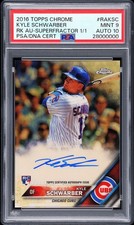 Marketplace image: 2016 TOPPS CHROME ROOKIE AUTOS SUPERFRACTOR 1/1 KYLE SCHWARBER 1/1 PSA 9 AUTO 10