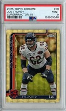 Marketplace image: JOE THUNEY 2025 TOPPS CHROME SUPERFRACTOR #'D 1/1 #50 PSA 9 CHICAGO BEARS