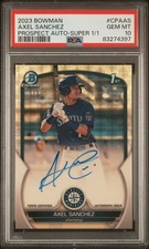 Marketplace image: 2023 BOWMAN CHROME PROSPECT AUTOS SUPERFRACTOR 1/1 AXEL SANCHEZ 1/1 PSA 10 AUTO